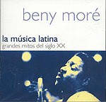 Cd – Beny More – La Musica Latina – Grandes Mitos Del Siglo Xx