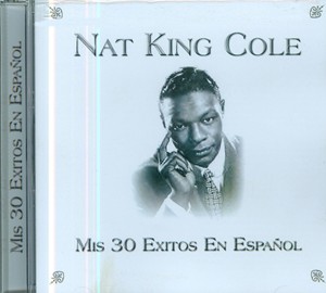 Nat King Cole. – Mis 30 Exitos