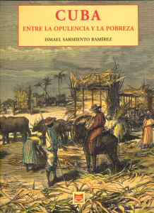 Book:Cuban History – Cuba Entre La Opulencia Y La Pobreza By Ismael Sarmiento Ramirez